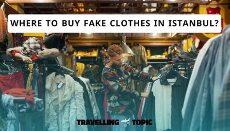 best place to buy fake clothes in istanbul|cheapest fake market in istanbul.